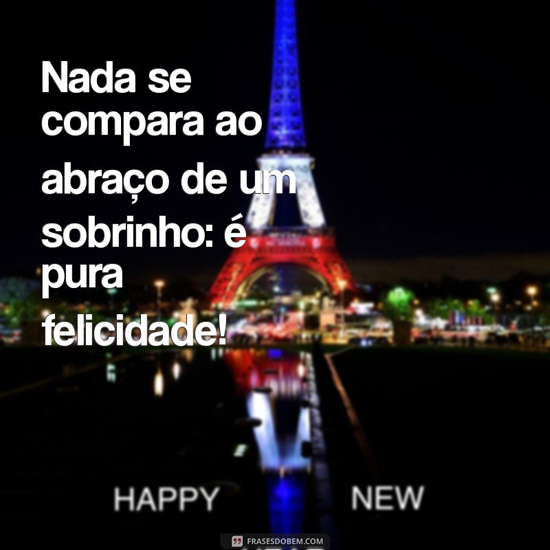 As Melhores Frases para Celebrar o Amor pelo Seu Sobrinho 