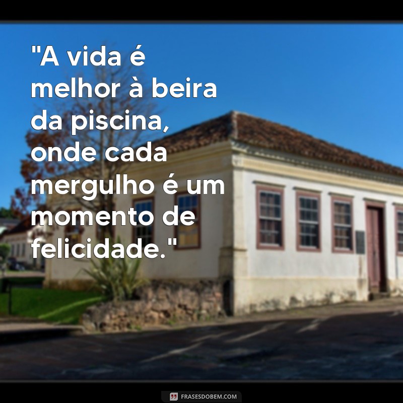 frases com piscina 