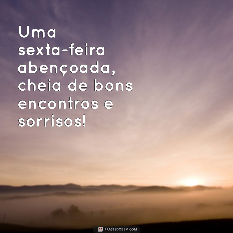 Frases Inspiradoras para uma Sexta-Feira Abençoada 