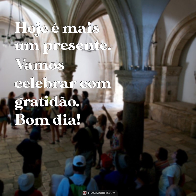 Bom Dia: 24 Frases Inspiradoras para Agradecer e Começar o Dia com Positividade 