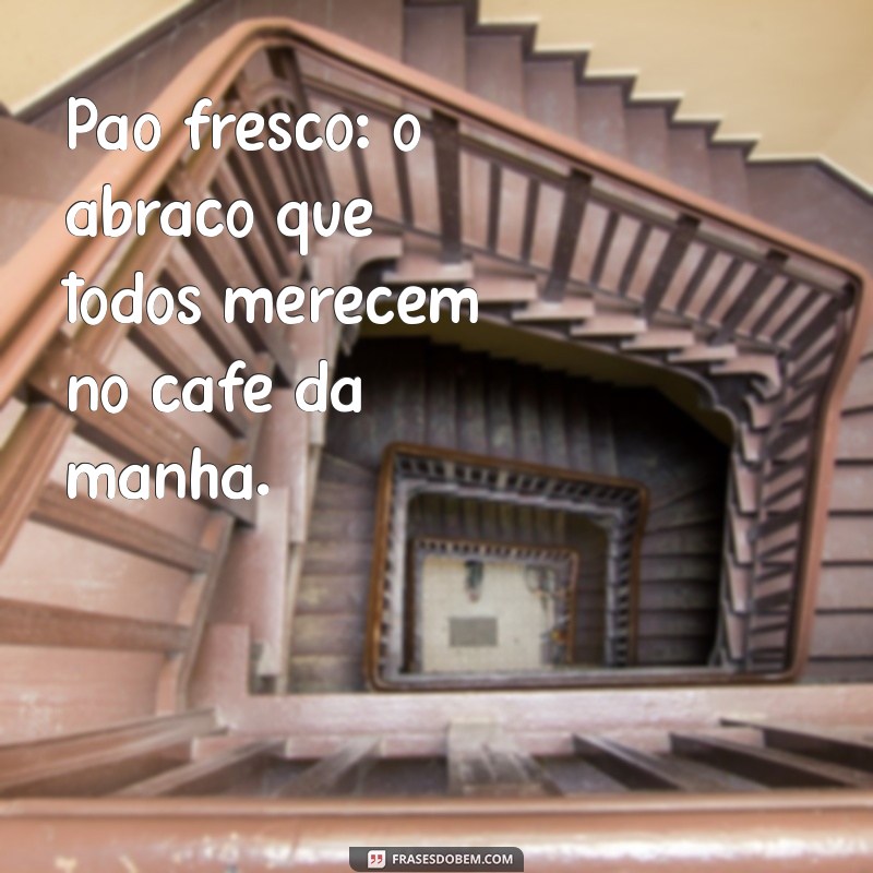 As Melhores Frases para Celebrar o Mundo da Padaria 