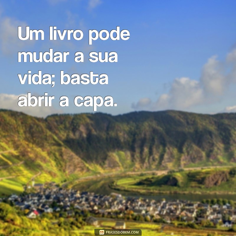 Frases Inspiradoras para Amantes de Livros: Celebre a Leitura 