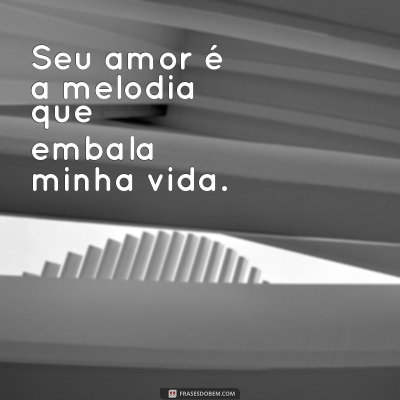 As Melhores Frases de Amor para Declarar Seus Sentimentos 