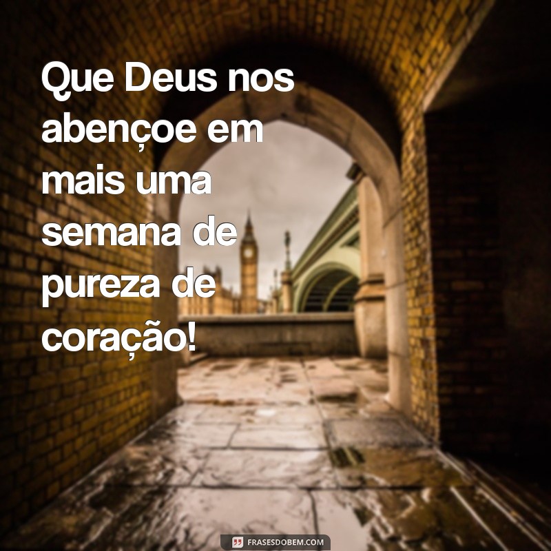 Que Deus Nos Abençoe: Frases Inspiradoras para Começar a Semana 