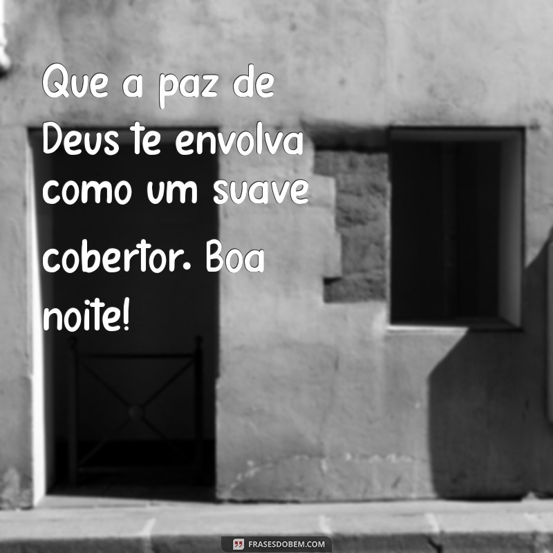 Boa Noite com a Paz de Deus: Mensagens Inspiradoras para Acalmar o Coração 