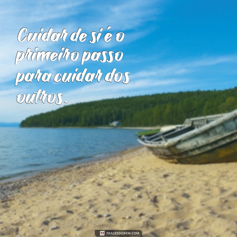 22 Frases Inspiradoras para um Dia de Autocuidado 