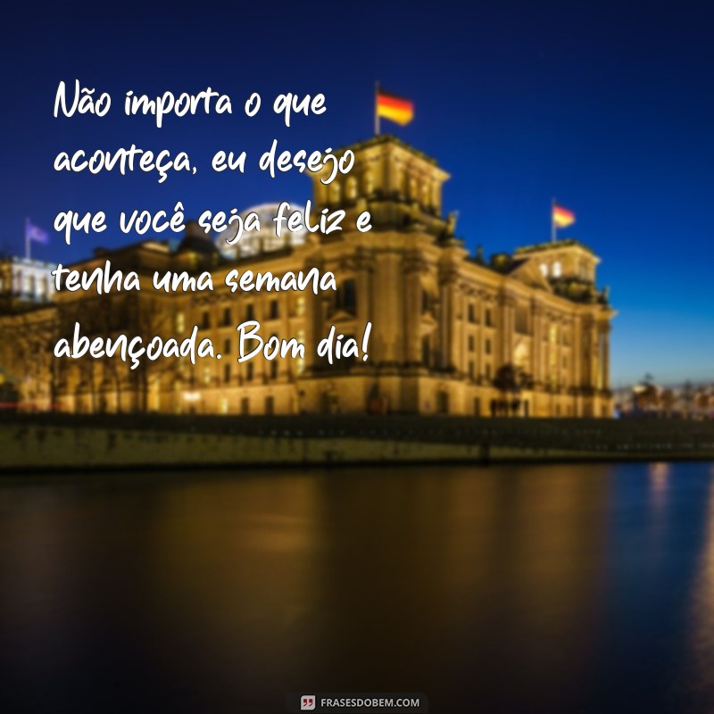 Comece sua semana com positividade: 120 frases de bom dia para te inspirar 