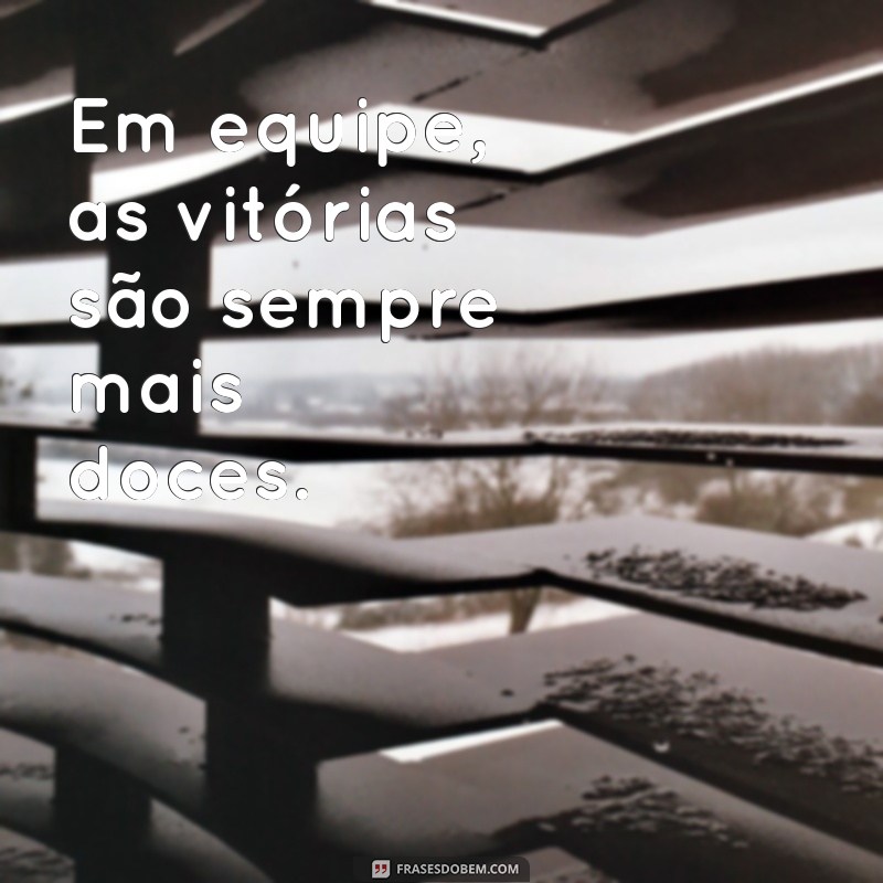 Top 30 Frases Inspiradoras para Compartilhar com Seus Colegas 