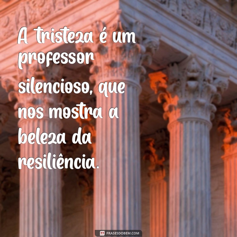 Frases Inspiradoras para Superar a Tristeza: Mensagens que Acalmam o Coração 