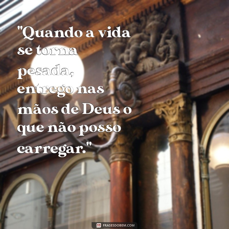 frases entrega nas mãos de deus 