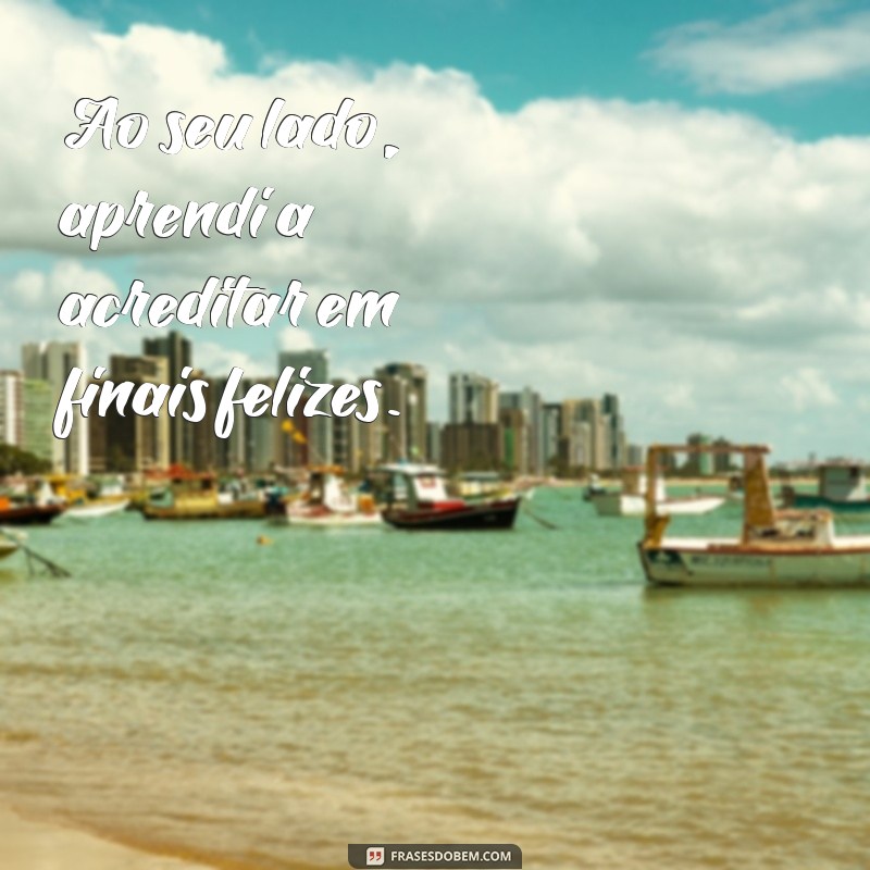 Frases Inspiradoras para Estar Sempre ao Seu Lado 