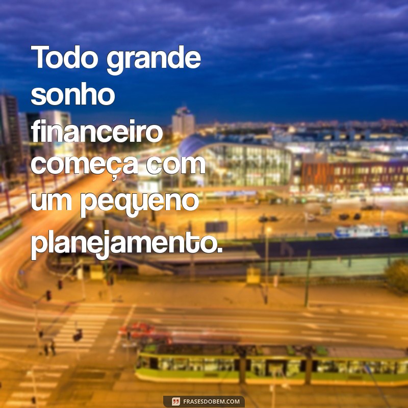 27 Frases Inspiradoras sobre Planejamento Financeiro para Transformar suas Finanças 