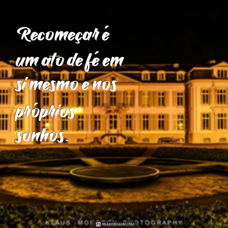 Frases Inspiradoras para Iniciar um Novo Ciclo na Sua Vida 