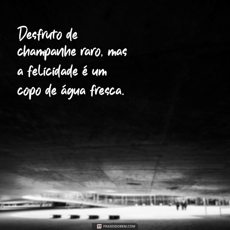 Descubra as melhores frases de ostentação e humildade para inspirar sua vida 