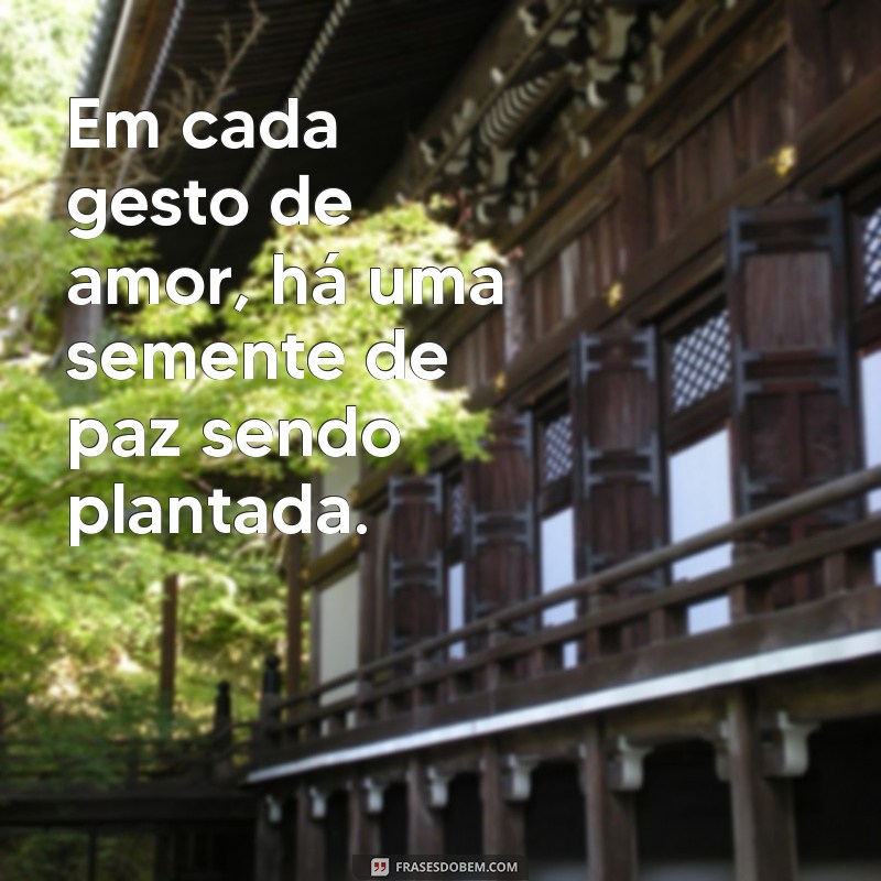 Frases Inspiradoras de Amor e Paz para Espalhar Boa Energia 