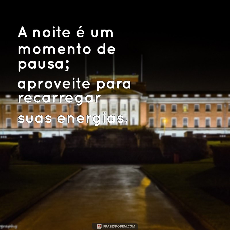 Frases Inspiradoras de Boa Noite para Acalmar a Alma 