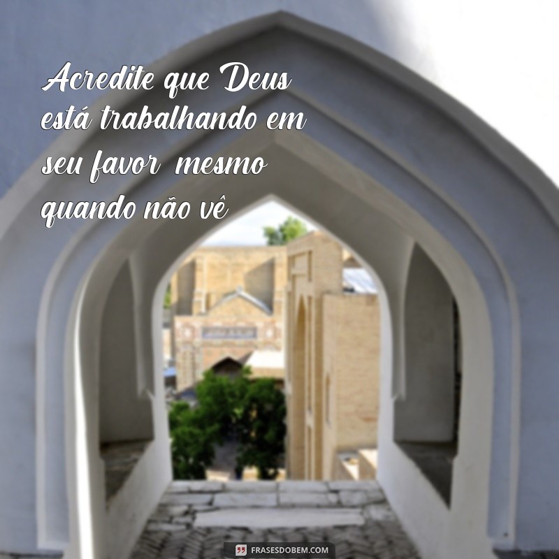 Frases Inspiradoras: Confie em Deus e Encontre Esperança 