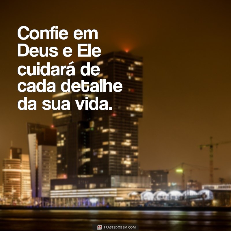 Frases Inspiradoras: Confie em Deus e Encontre Esperança 