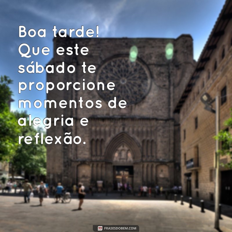 Mensagens Inspiradoras de Boa Tarde e Feliz Sábado para Compartilhar 