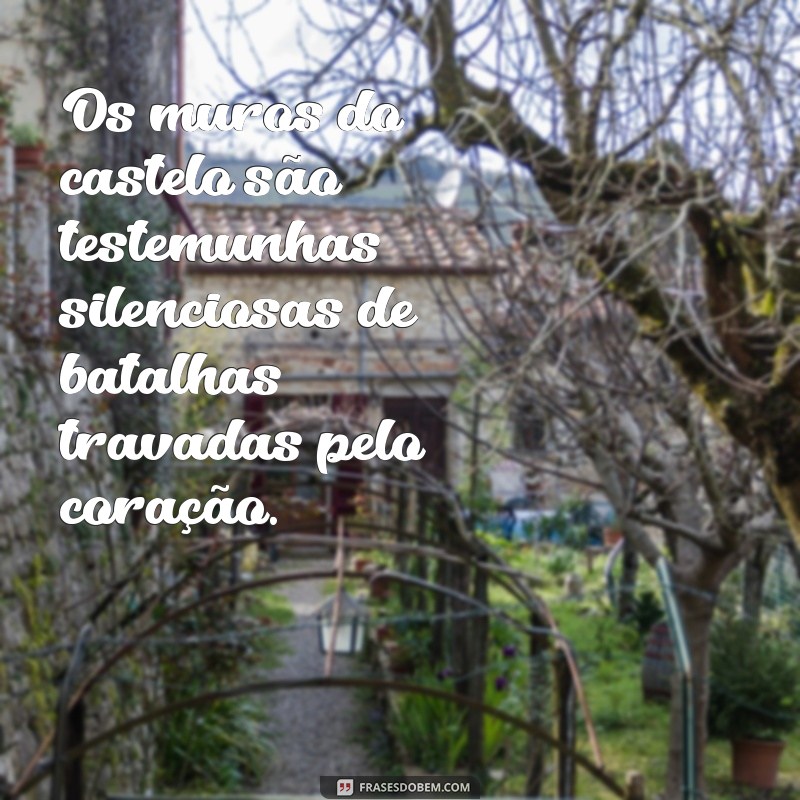 Frases Inspiradoras sobre Castelos: Encante-se com a Magia das Palavras 