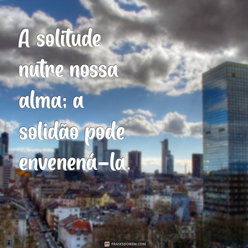 Solitude vs. Solidão: Entenda as Diferenças e Encontre o Equilíbrio Emocional 