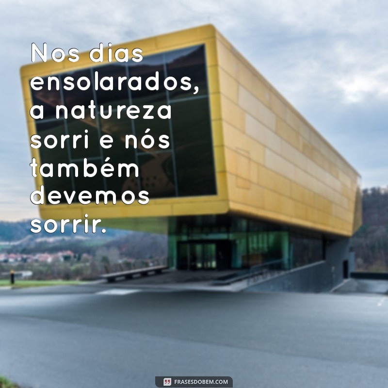 Frases Inspiradoras para Celebrar um Dia Ensolarado 