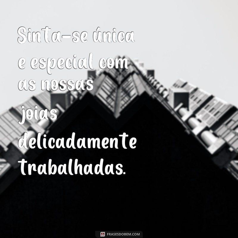 Encante seus clientes com as melhores frases para lojas de joias 