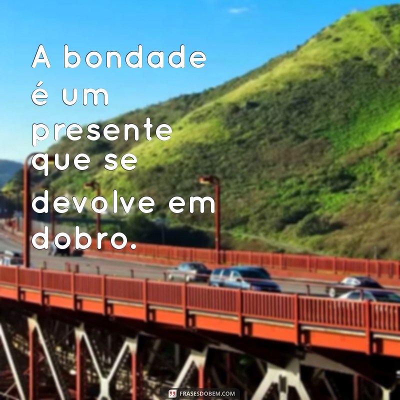 Os Benefícios de Ser uma Pessoa Boa: Como a Bondade Transforma Vidas 