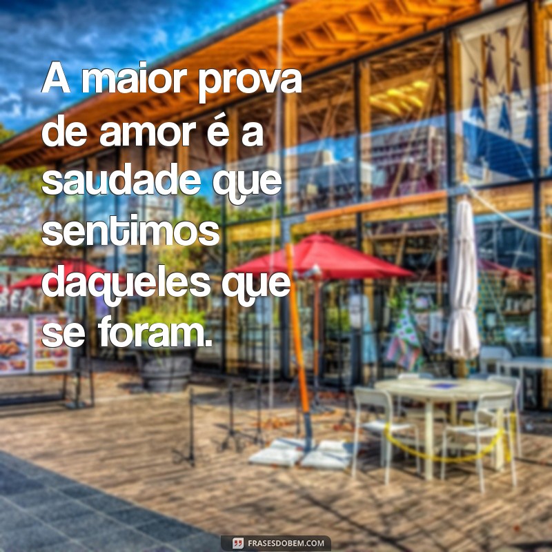 Descubra as mais belas frases que comprovam que aqueles que amamos nunca morrem 