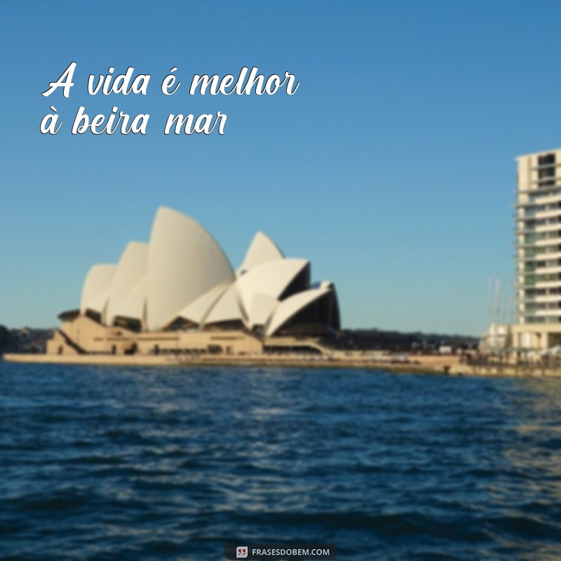 Frases Inspiradoras para Legendar Suas Fotos na Praia 