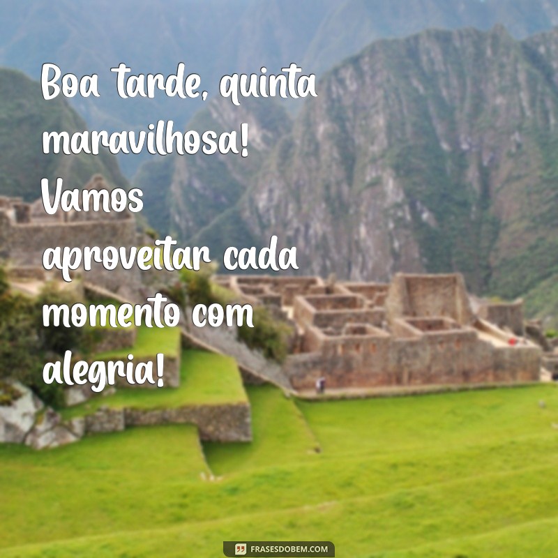 Como Aproveitar a Boa Tarde de Quinta-Feira: Dicas para uma Semana Maravilhosa 