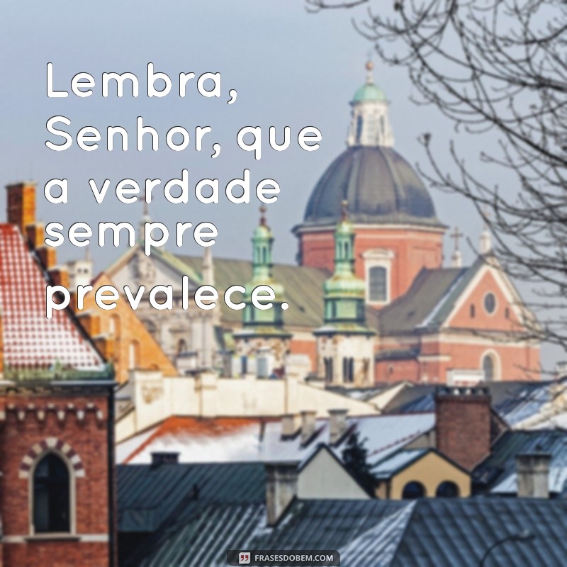 Senhor, Lembre-se: Frases Inspiradoras para Refletir e Motivar 