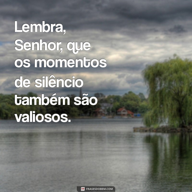 Senhor, Lembre-se: Frases Inspiradoras para Refletir e Motivar 