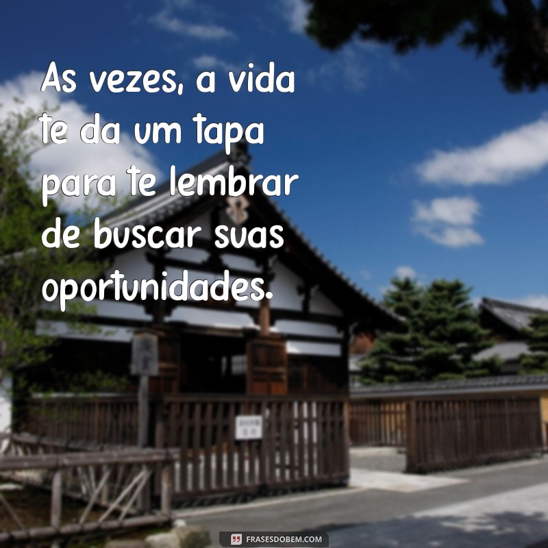 Descubra Frases Inspiradoras sobre Oportunidades na Vida 