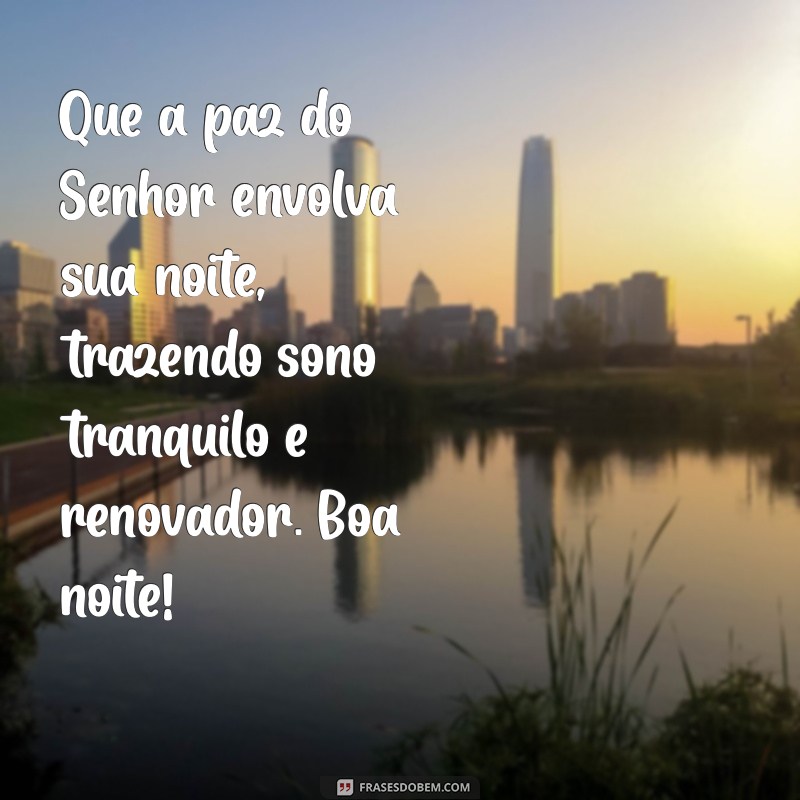 salmos de boa noite com deus Que a paz do Senhor envolva sua noite, trazendo sono tranquilo e renovador. Boa noite!