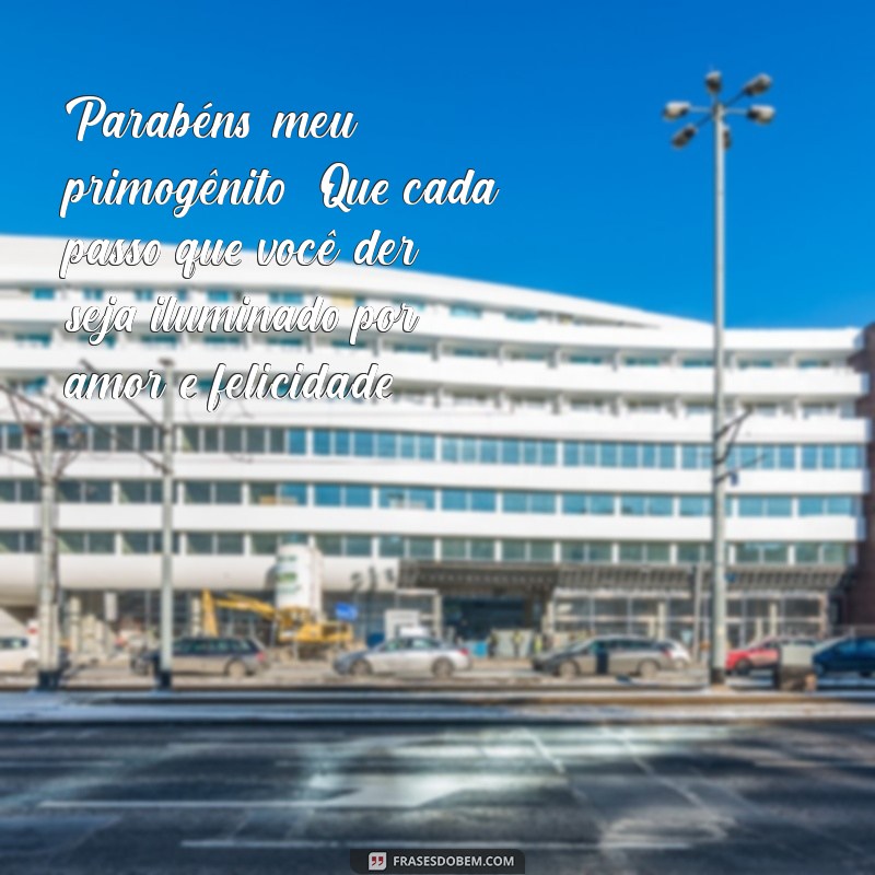 Mensagens Emocionantes de Aniversário para Celebrar Seu Filho Primogênito 