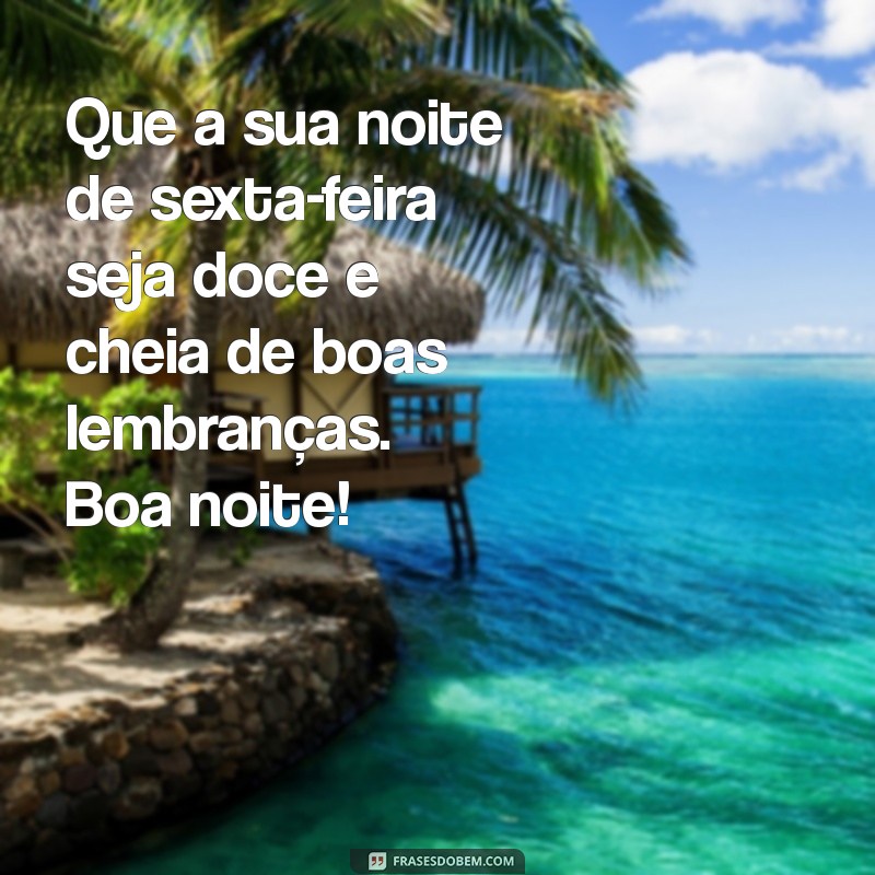 Frases Inspiradoras para uma Boa Noite de Sexta-Feira Abençoada 