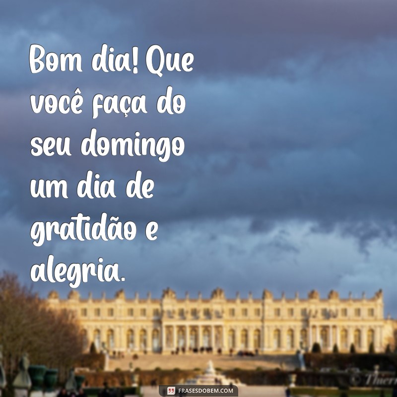 Mensagens Inspiradoras de Bom Dia para um Domingo Perfeito 