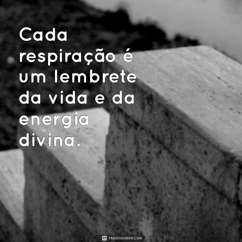 Frases Inspiradoras para Potencializar Sua Energia Espiritual 