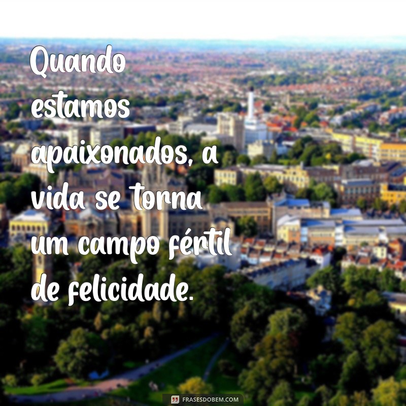 Frases Inspiradoras sobre Felicidade e Amor para Iluminar Seu Dia 