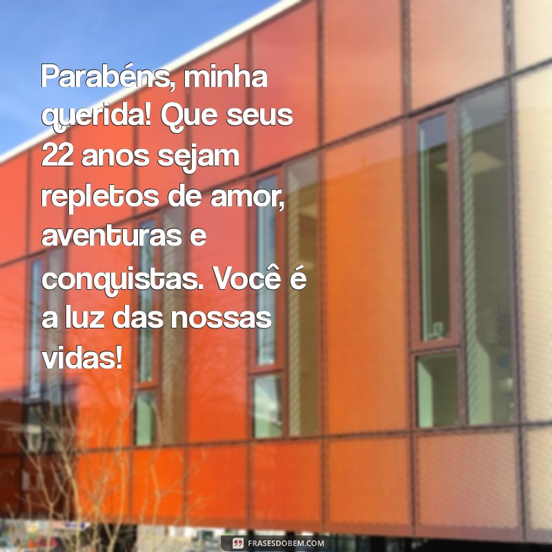 mensagem de aniversário para filha de 22 anos Parabéns, minha querida! Que seus 22 anos sejam repletos de amor, aventuras e conquistas. Você é a luz das nossas vidas!