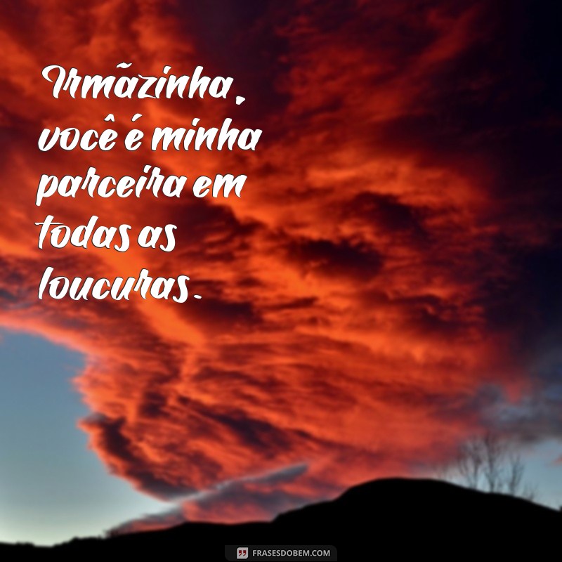 10 Maneiras de Celebrar o Amor pela Sua Irmãzinha 