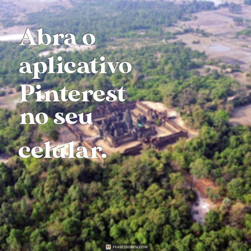 como excluir mensagem no pinterest pelo celular Abra o aplicativo Pinterest no seu celular.