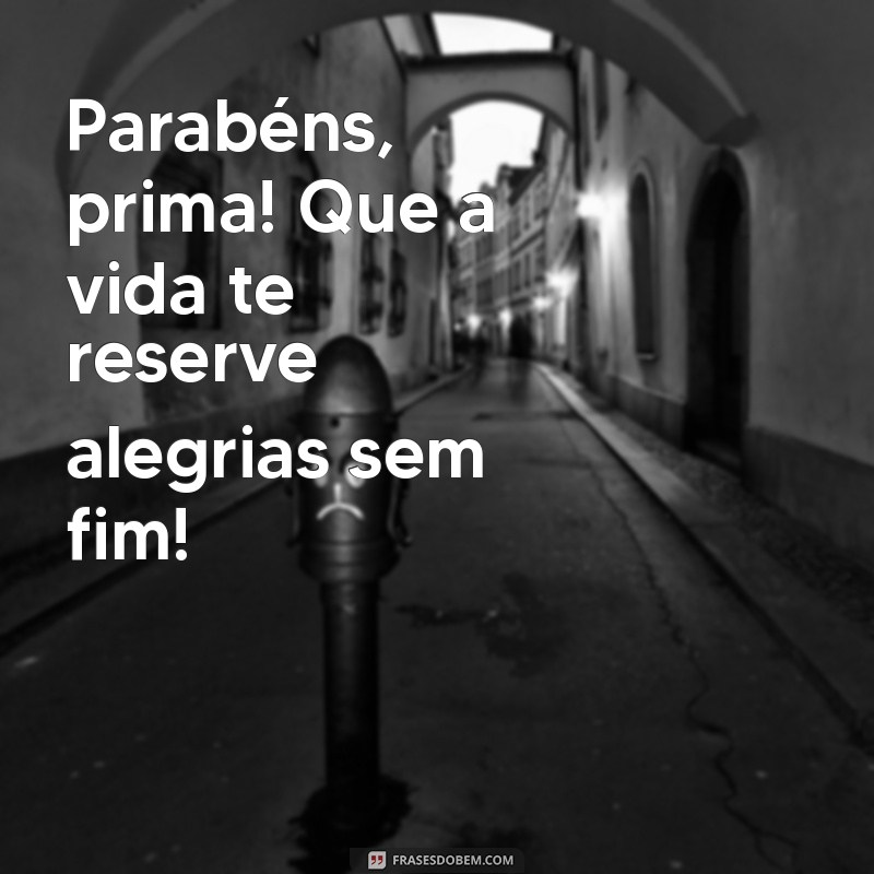 Mensagem Especial: Parabéns para Minha Prima - Frases e Inspirações 