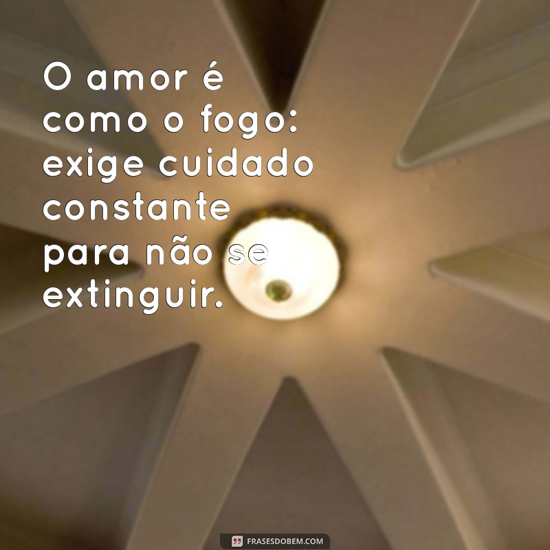 Frases Inspiradoras sobre o Fogo: Paixão, Transformação e Renovação 