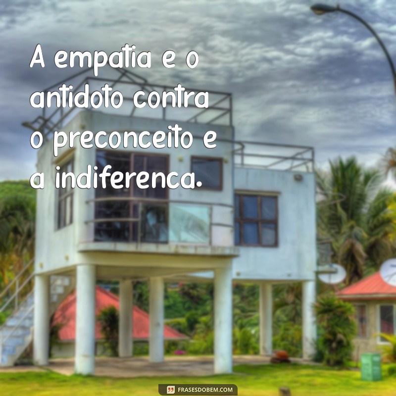 Frases Inspiradoras sobre Empatia: Cultive Conexões e Compreensão 