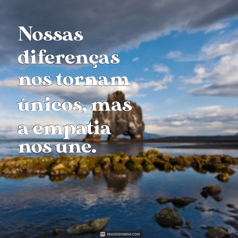 Frases Inspiradoras sobre Empatia: Cultive Conexões e Compreensão 