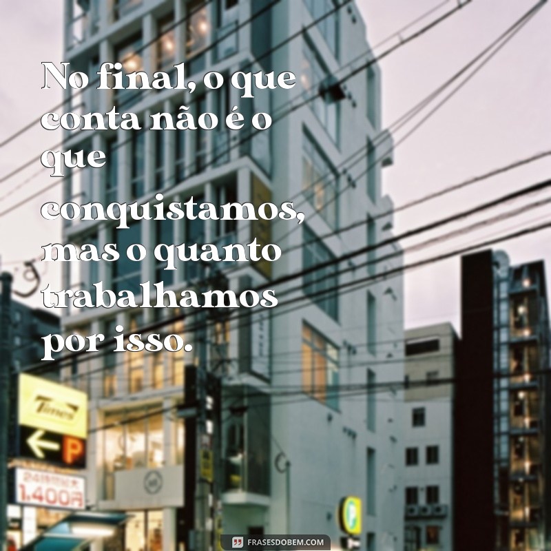 Frases Inspiradoras sobre Trabalho e Conquista: Motivação para Alcançar Seus Objetivos 