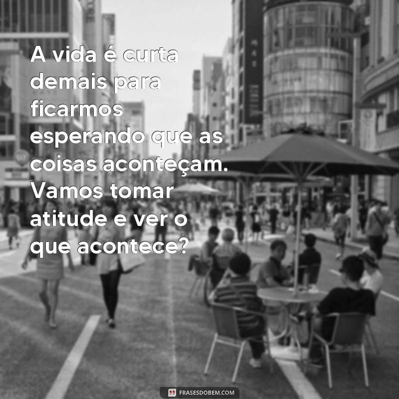 Descubra as melhores frases indiretas para encorajar seu crush a tomar uma atitude 