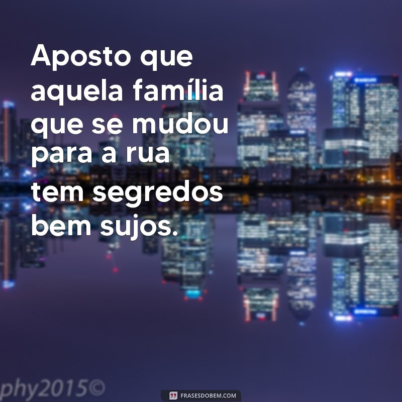 Descubra as melhores frases para lidar com fofoqueiros de plantão 